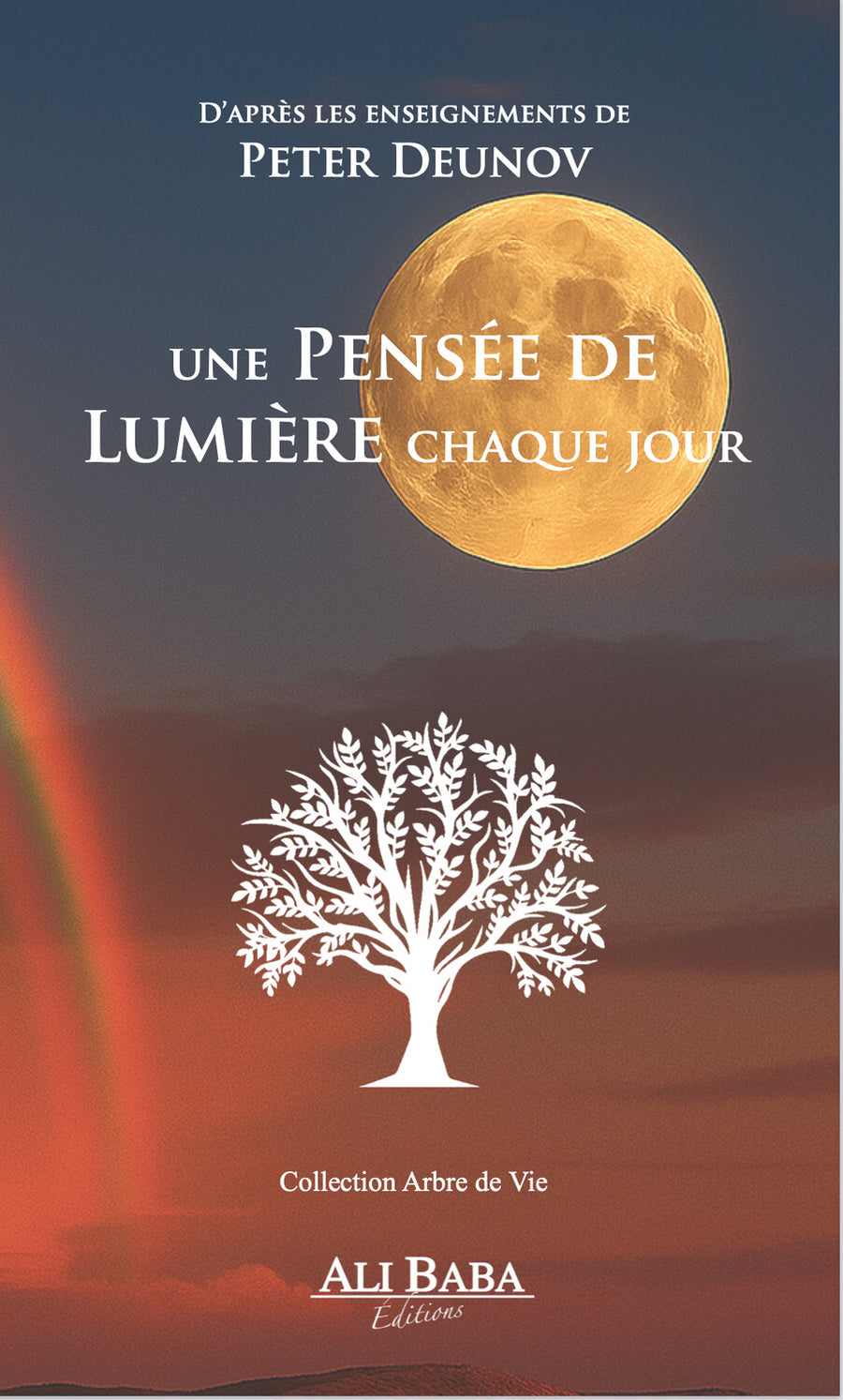 Une pensée de lumière chaque jour - D'après les enseignements de Peter Deunov