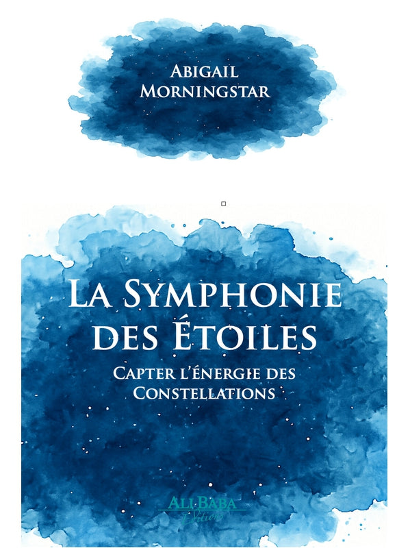 La symphonie des étoiles - Capter l'énergie des Constellations
