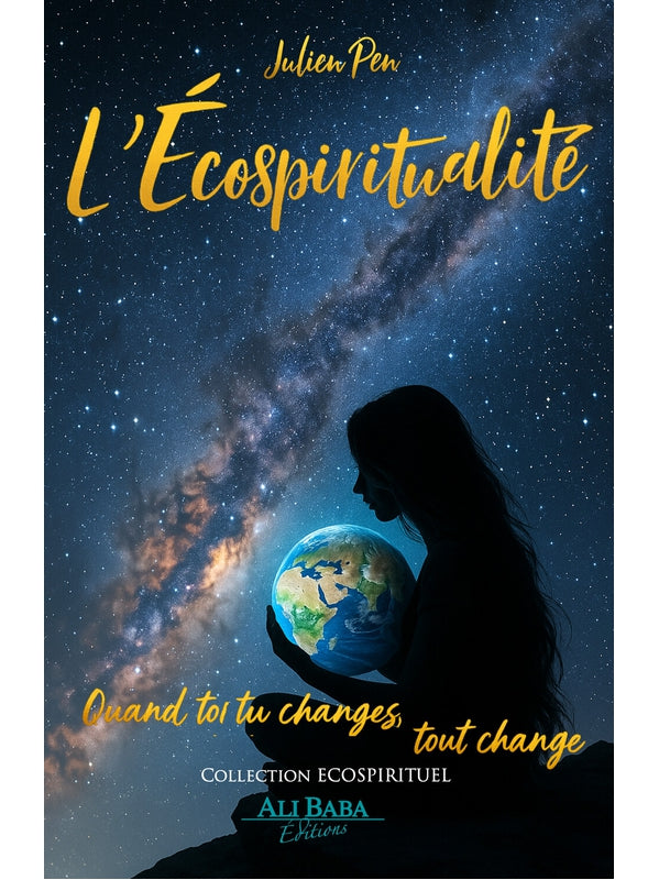 L'Ecospiritualité - Quand toi tu changes, tout change